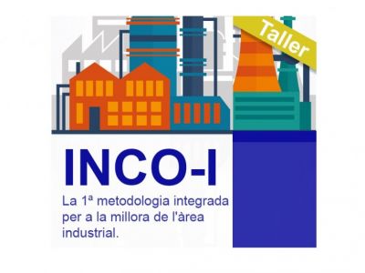 TALLER "INCO-I: LA 1ª METODOLOGIA INTEGRADA PER A LA MILLORA DE L'ÀREA INDUSTRIAL"