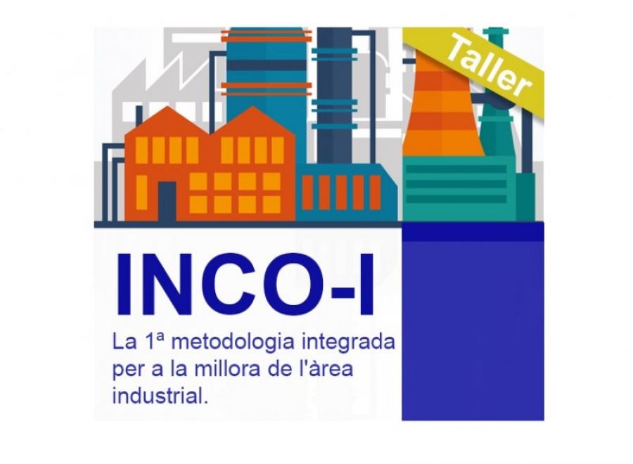 TALLER "INCO-I: LA 1ª METODOLOGIA INTEGRADA PER A LA MILLORA DE L'ÀREA INDUSTRIAL"