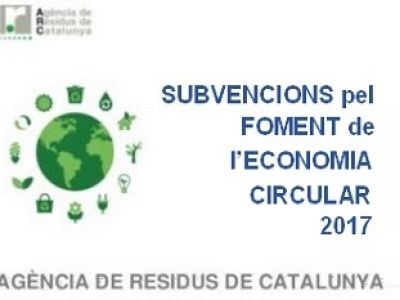 SUBVENCIONS PEL FOMENT DE L'ECONOMIA CIRCULAR 2017