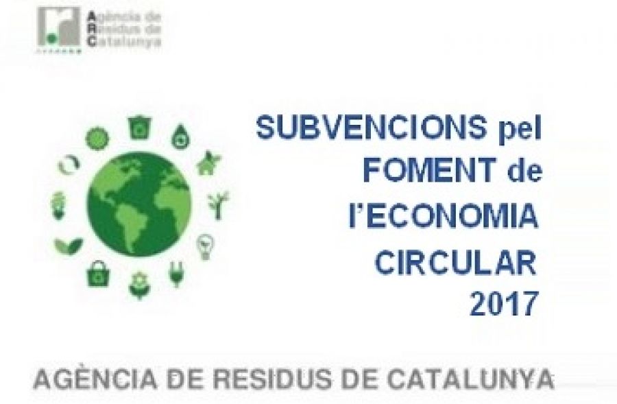 SUBVENCIONS PEL FOMENT DE L'ECONOMIA CIRCULAR 2017