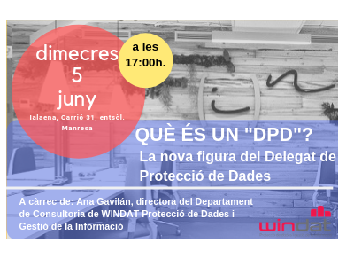 QUÈ ÉS UN “DPD”? La nova figura del Delegat de Protecció de Dades 