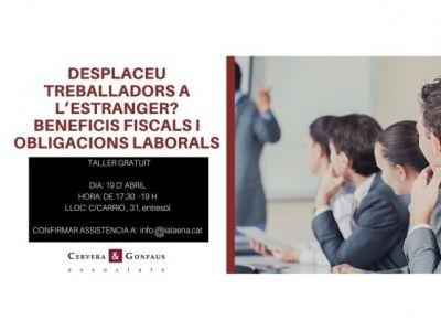 DESPLACEU TREBALLADORS A L'ESTRANGER? BENEFICIS FISCALS I OBLIGACIONS LABORALS A TENIR EN COMPTE