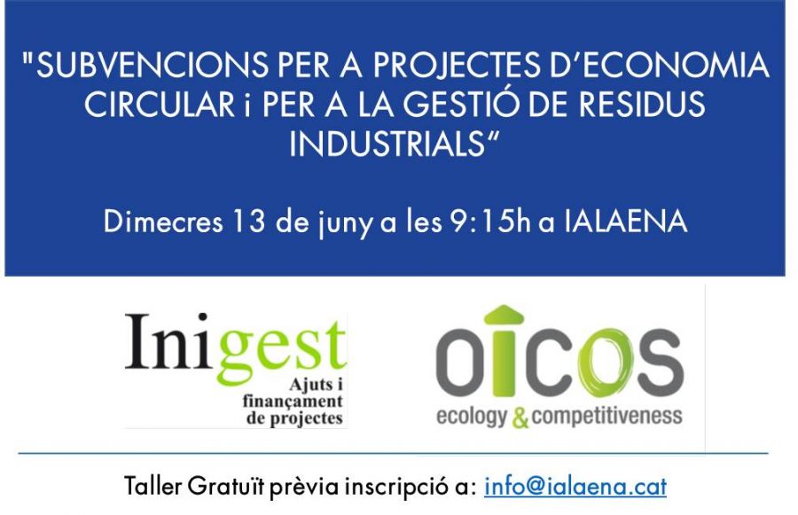 TALLER: “SUBVENCIONS PER A PROJECTES D'ECONOMIA CIRCULAR i PER A LA GESTIÓ DE RESIDUS INDUSTRIALS”