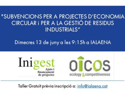 TALLER: “SUBVENCIONS PER A PROJECTES D'ECONOMIA CIRCULAR i PER A LA GESTIÓ DE RESIDUS INDUSTRIALS”