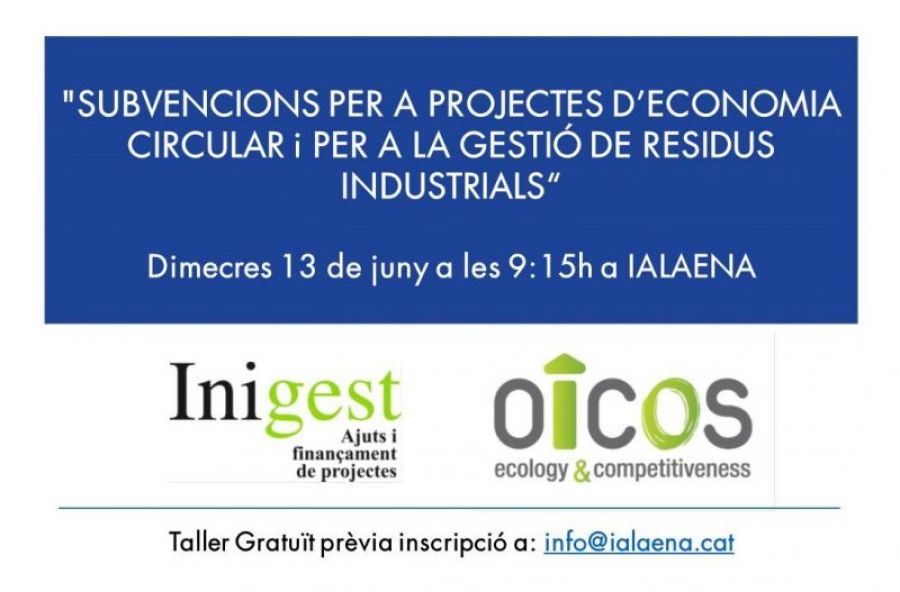 TALLER: “SUBVENCIONS PER A PROJECTES D'ECONOMIA CIRCULAR i PER A LA GESTIÓ DE RESIDUS INDUSTRIALS”