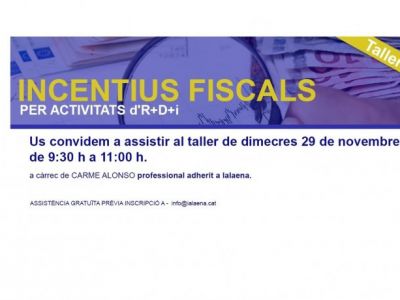 TALLER "INCENTIUS FISCALS PER A ACTIVITATS d'R+D+i"